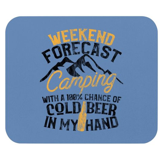 Discover Funny Camping Weekend Forecast 100% Chance Beer Mouse Pad