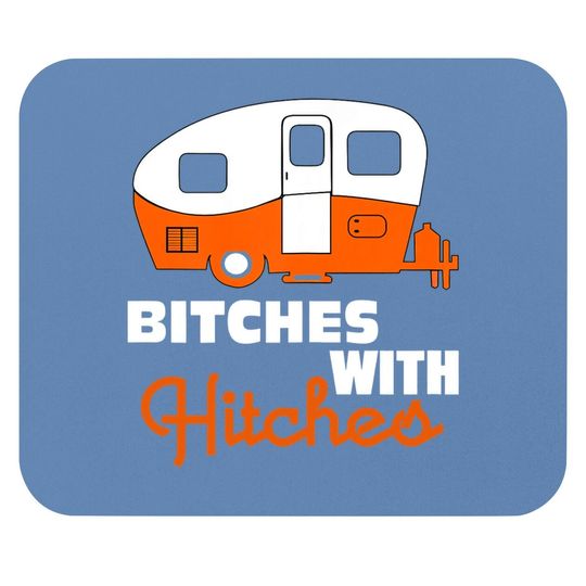 Discover Funny Camping Mouse Pad Bitches With Hitches