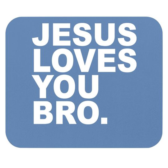 Discover Jesus Loves You Bro. Christian Faith Mouse Pad