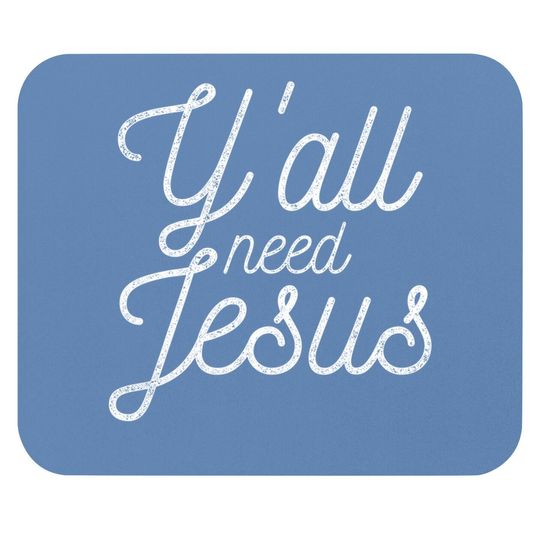 Discover You All Need Jesus Mouse Pad