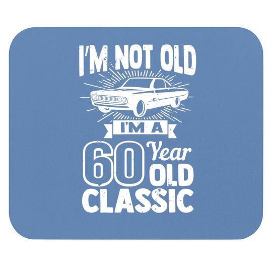 Discover Silly 60th Birthday Mouse Pad I'm Not Old 60 Year Gag Prize Mouse Pad