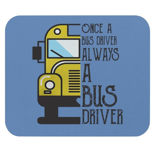Discover Once A Bus Driver Always A Bus Driver Mouse Pad