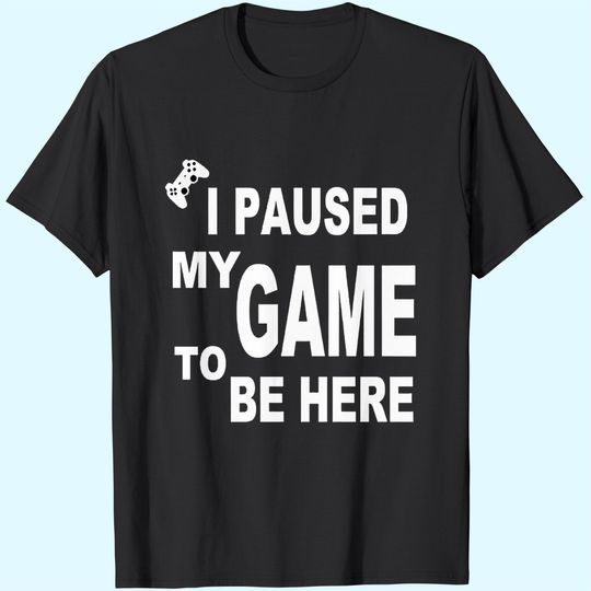 Discover URSPORTTECH I Paused My Funny Game to Be Here Graphic Gamer Humor Joke Men T Shirts