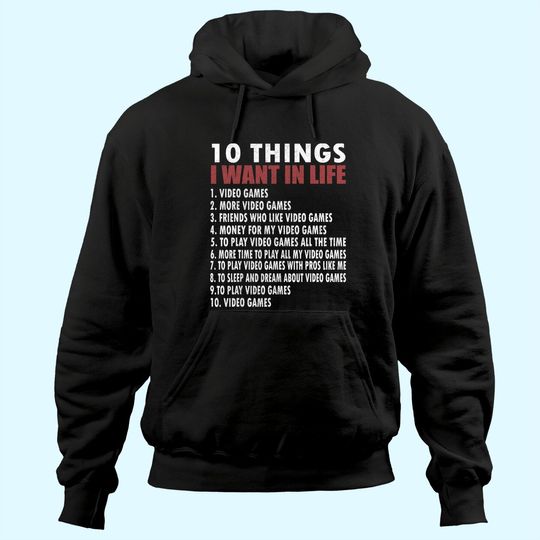Discover Video Games Funny Gamer Gift Boy 10 Things I Want In My Life Hoodie