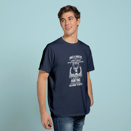 Discover Once A Hunter Always A Hunter T-Shirt
