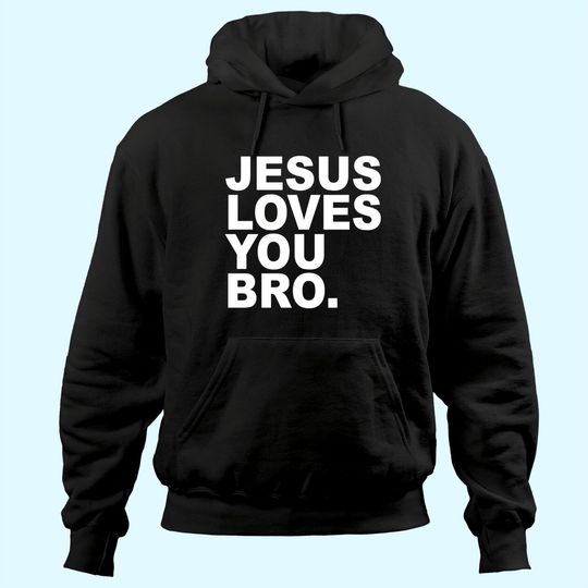 Discover Jesus Loves You Bro. Christian Faith Hoodie