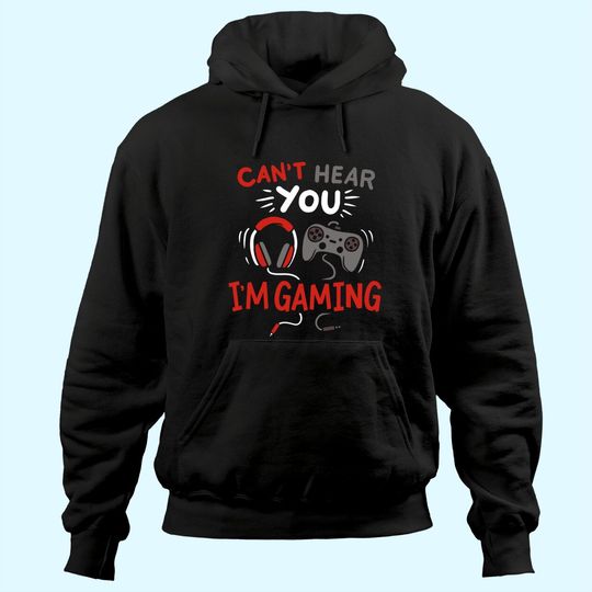 Discover Can't Hear You I'm Gaming Funny Gift for Gamers Hoodie