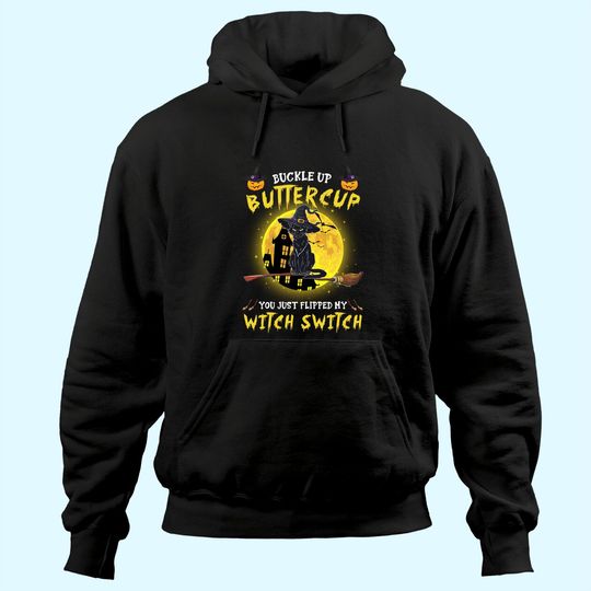 Discover Buckle Up Buttercup You Just Flipped My Witch Switch Personalized Cat Hoodie