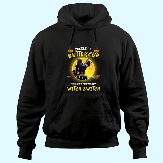 Discover Buckle Up Buttercup Chicken You Just Flipped My Witch Switch Hoodie
