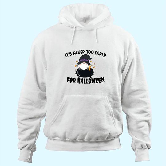 Discover It's Never Too Early For Halloween Hoodie