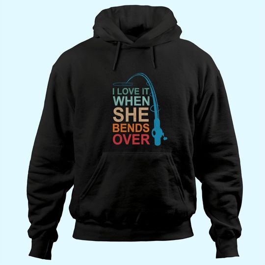 Discover I Love It When She Bends Over Fishing Hoodie