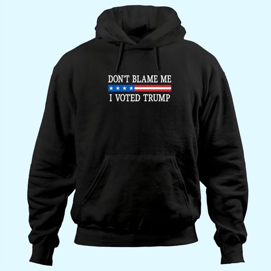 Discover Don't Blame Me - I Voted Trump - Retro Style - Hoodie