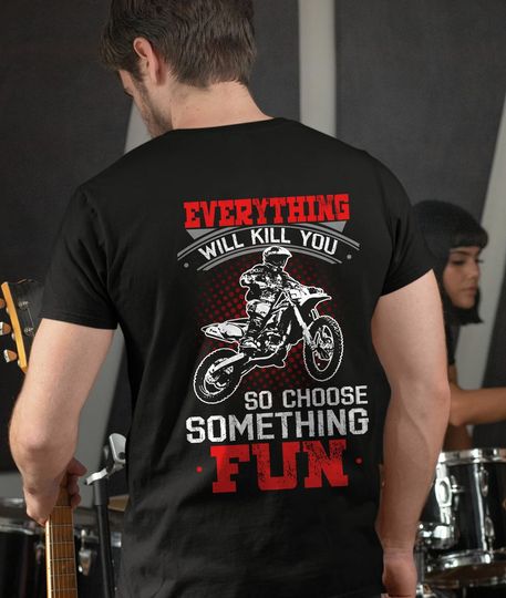 Discover Everything Will Kill You So Choose Something Fun T-Shirt
