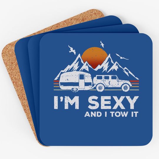 Discover I'm Sexy And I Tow It Funny Vintage Camping Lover Boy Girl Coaster