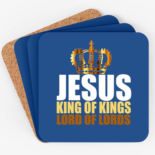 Discover Christerest: Jesus King Of Kings Lord Of Lords Christian Coaster