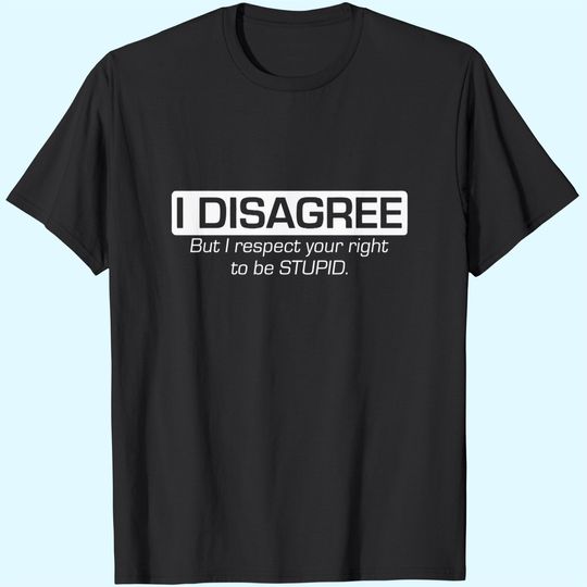Discover Stop Hate Asian Unisex T Shirt I Disagree But I Respect Your Right To Be Stupid