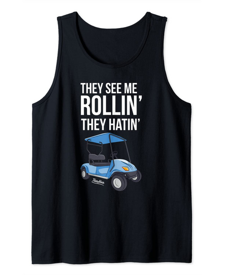 Discover They See Me Rolling Golf Cart Tank Top