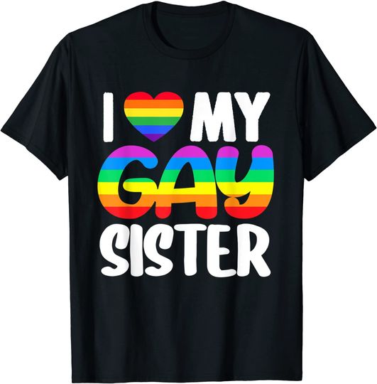Discover I Love My Gay Sister Pride LGBT Rainbow Family Support T-Shirt