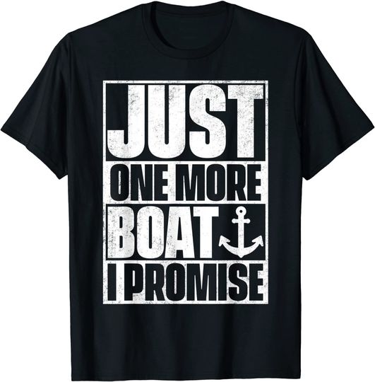 Discover Just One More Boat I Promise T Shirt