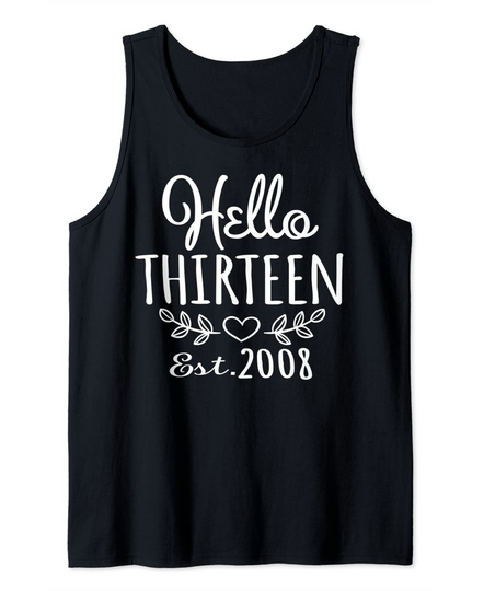 Discover Hello 13 Est 2008 T-Shirt 13 Year Old Birthday Gifts Tee Tank Top
