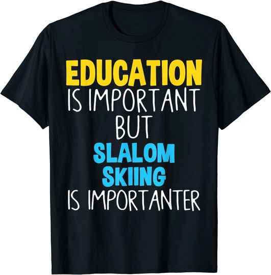 Discover Education Is Important But Slalom Skiing Is Importanter T-Shirt