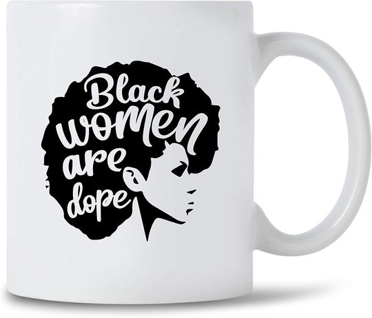 Discover Black Women Are Dope Mug For Proud Black Girl Magic, Black Woman Proud Dope Afro Woman, Coffee Mug Gift Teacup