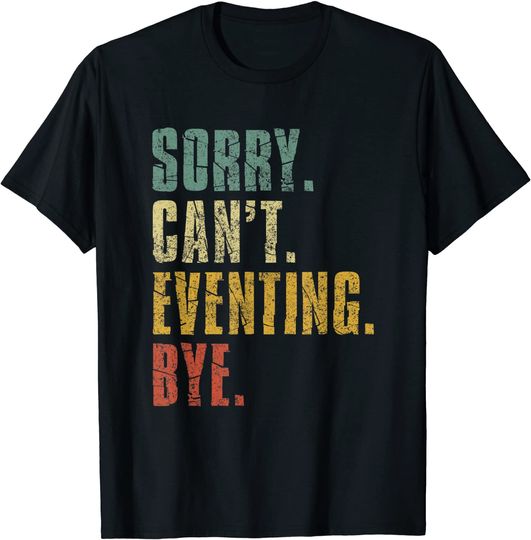 Discover Sorry Can't Eventing Bye Vintage Retro Distressed Gift T-Shirt