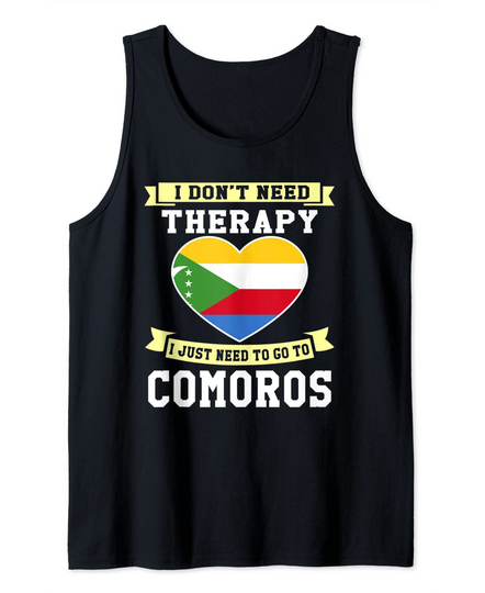 Discover I Don't Need Therapy I Just Need To Go To Comoros Tank Top