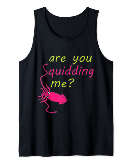 Discover Are you Squidding Me Tank Top