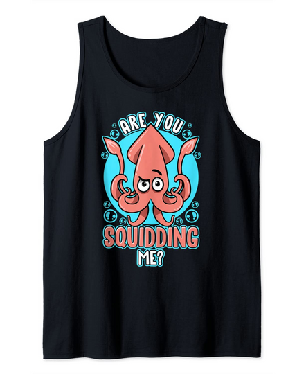 Discover Squid And Octopus Lover Pun Are You Squidding Me Tank Top