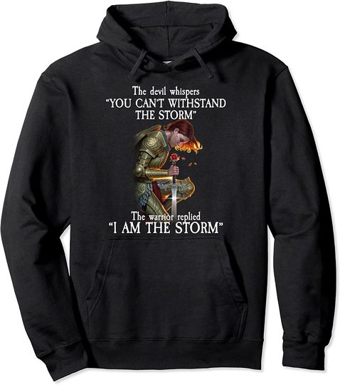 Discover The Devil Whispers - The Warrior Replied I AM THE STORM Pullover Hoodie
