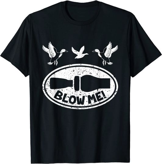 Discover Duck Hunting Blow Me Duck Call Hunter T Shirt