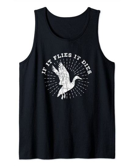 Discover If It Flies It Dies Funny Hunting Quote Duck Hunting Tank Top