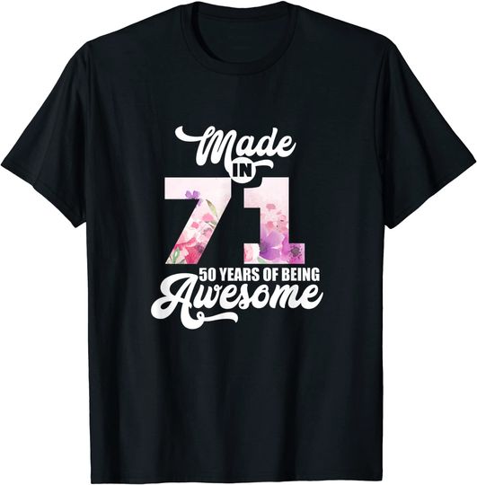 Discover Made In 71 50 Years of Being Awesome 50th Birthday T Shirt