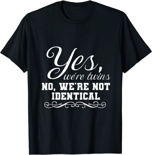 Discover We're Twins We're Not Identical Twinning Sibling T-Shirt