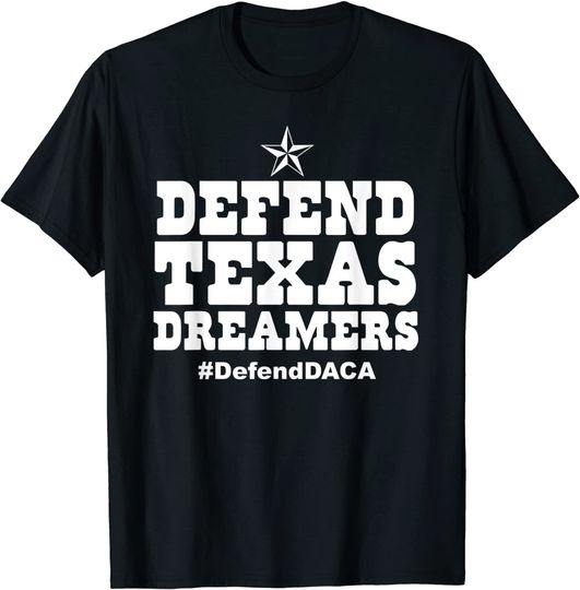Discover Defend Texas Dreamers #DefendDACA T-Shirt
