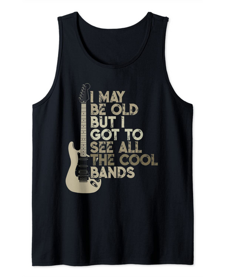 Discover Vintage I May Be Old But I Got To See All The Cool Bands Tank Top