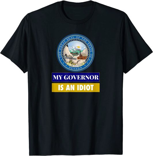 Discover My Governor Is An Idiot Nevada State Symbol Humorous T Shirt
