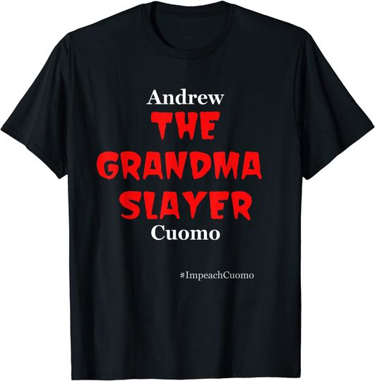 Discover Impeach Andrew Cuomo T Shirt