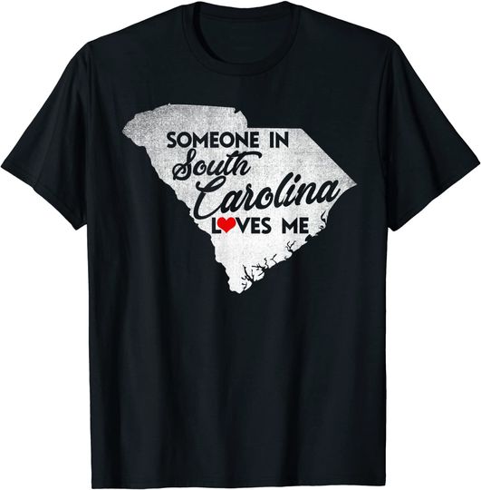Discover Someone In South Carolina Loves Me - South Carolina T-Shirt