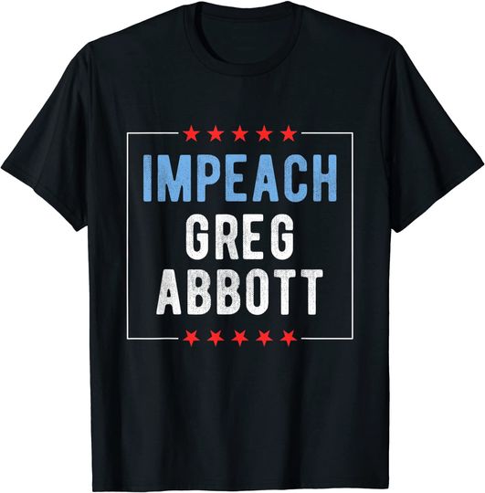 Discover Impeach Greg Abbott T Shirt