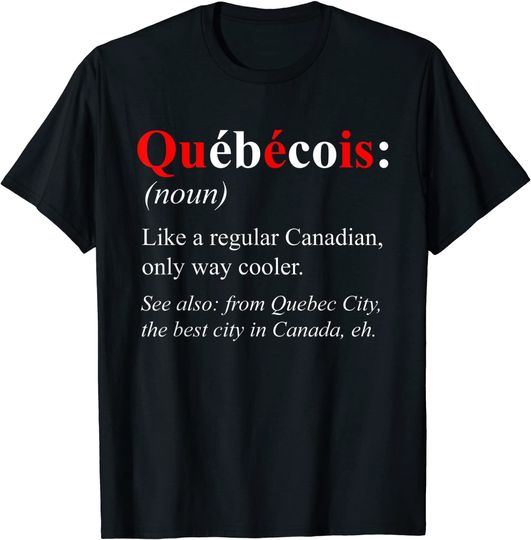 Discover Canada Quebec City Design - Quebecois Definition T-Shirt