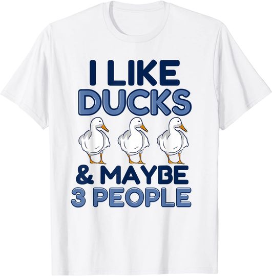 Discover I Like Ducks And Maybe Like 3 People Animal Duck Farmer T-Shirt