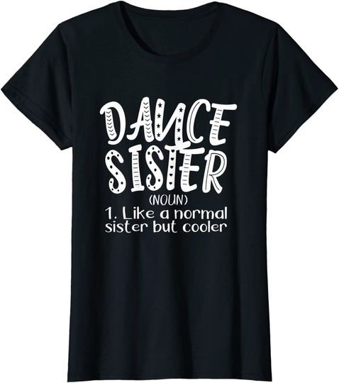 Discover Dance Sister Definition - Dance Sister Gifts Idea T-Shirt