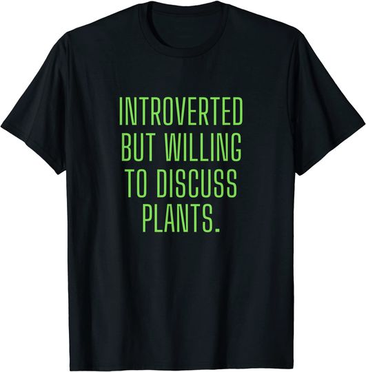 Discover Womens Introverted But Willing To Discuss Plants T-Shirt