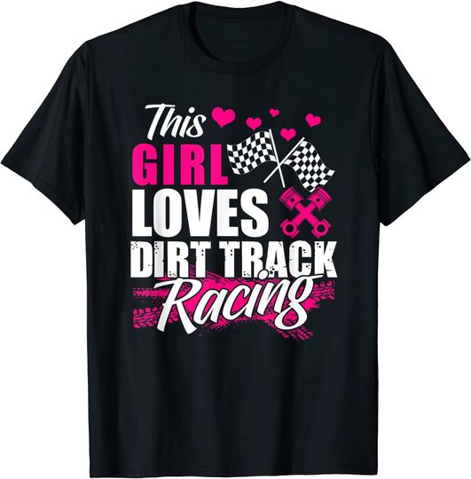 Discover This Girl Loves Dirt Track Racing Racer Lover T Shirt
