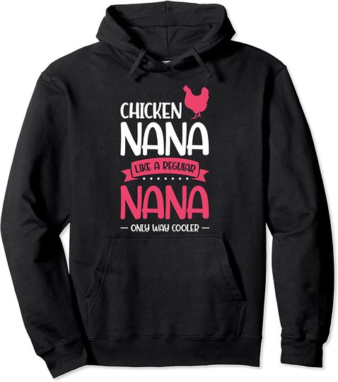 Discover Nana only way cooler Chicken Grandma Pullover Hoodie