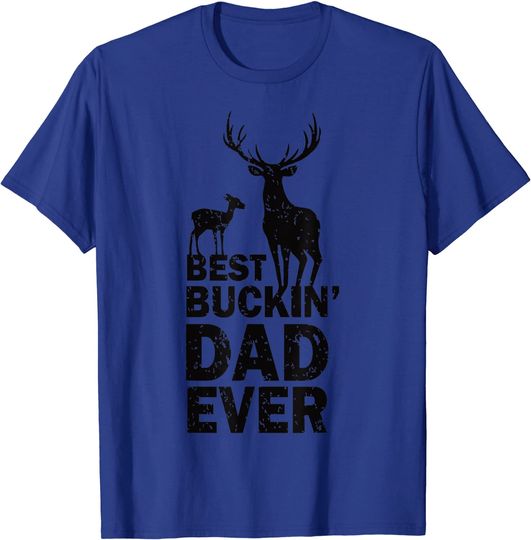 Discover Best Buckin Dad Ever Deer Hunting T-Shirt