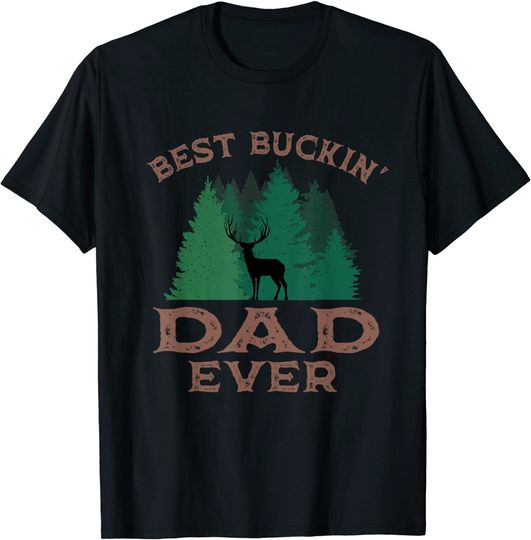 Discover Best Buckin' Dad Ever Hunting Daddy Hunters Father Deer T-Shirt