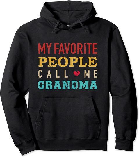 Discover My favorite people call me grandma Pullover Hoodie